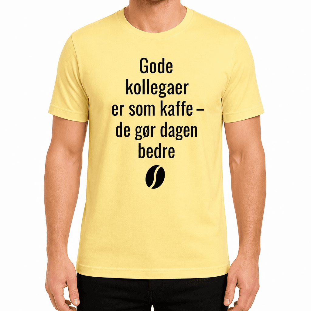 T-shirt til kollega – Gode kollegaer er som kaffe – de gør dagen bedre