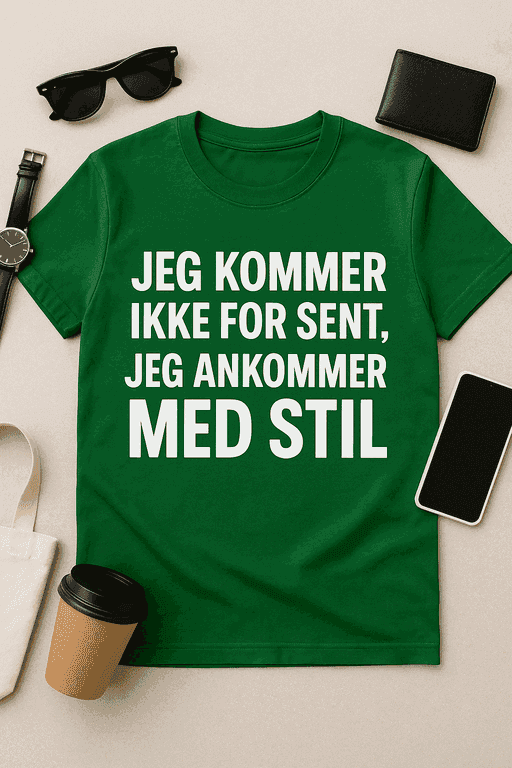 Jeg kommer ikke for sent â T-shirt med stil