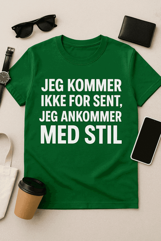 Jeg kommer ikke for sent – T-shirt med stil