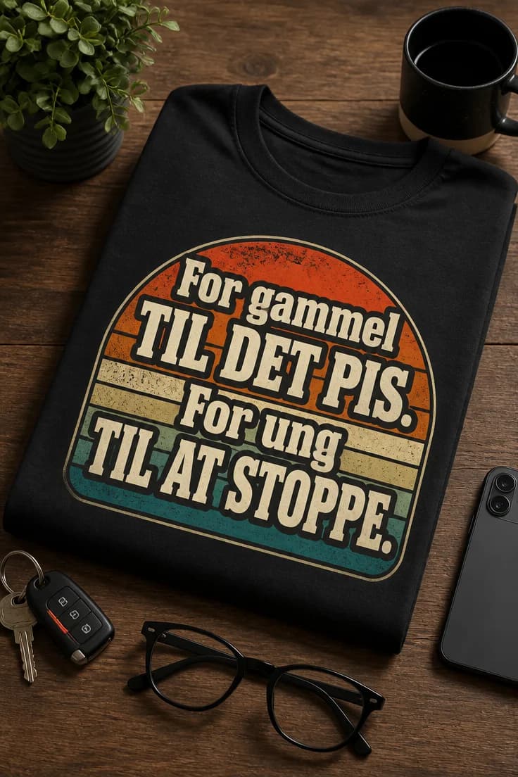 Sjov fødselsdags-T-shirt - For gammel til det pis