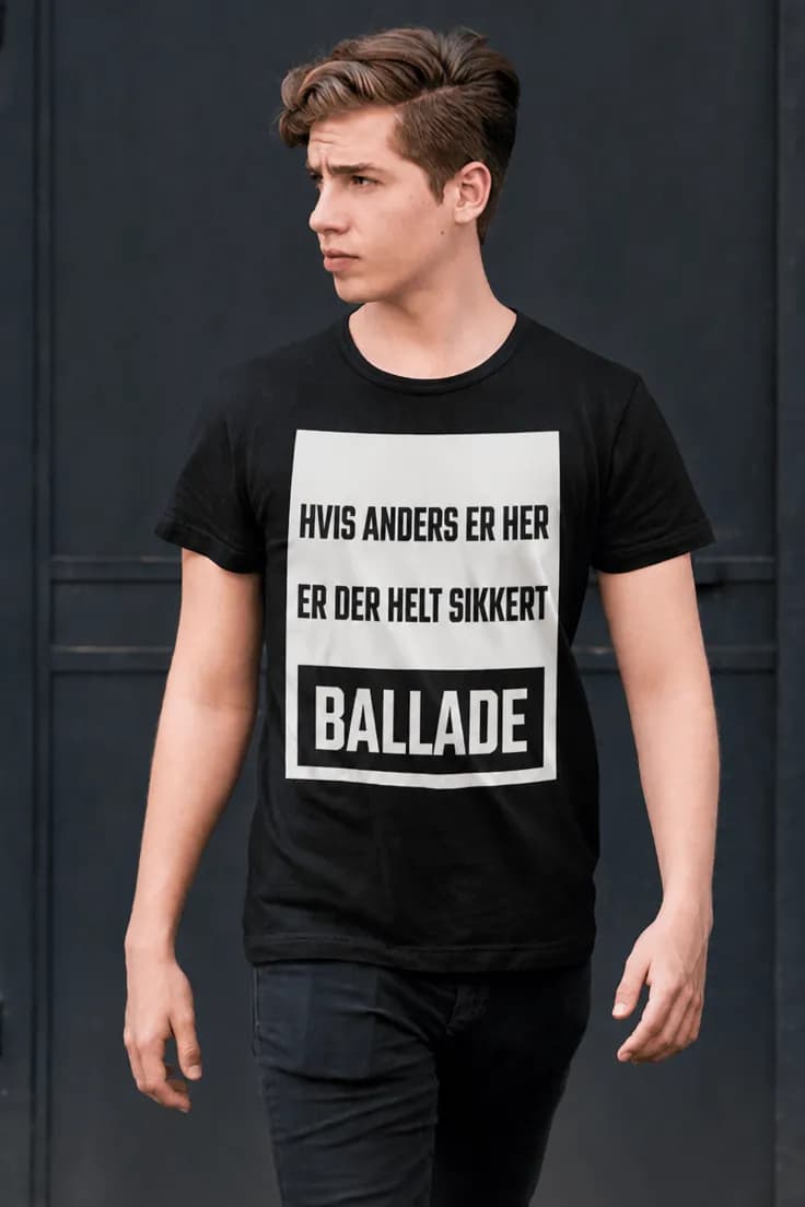 Sjov t-shirt Ballade med navn – HVIS ANDERS ER HER