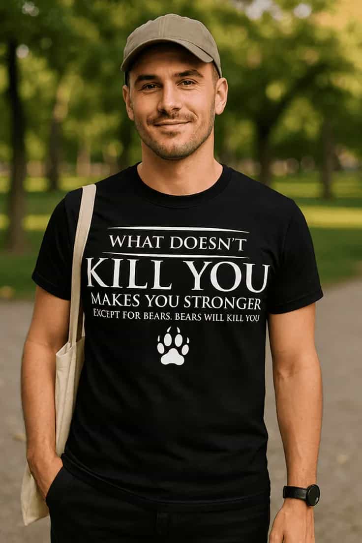 Sjov t-shirt Bjørne dræber dig – WHAT DOESN'T KILL YOU