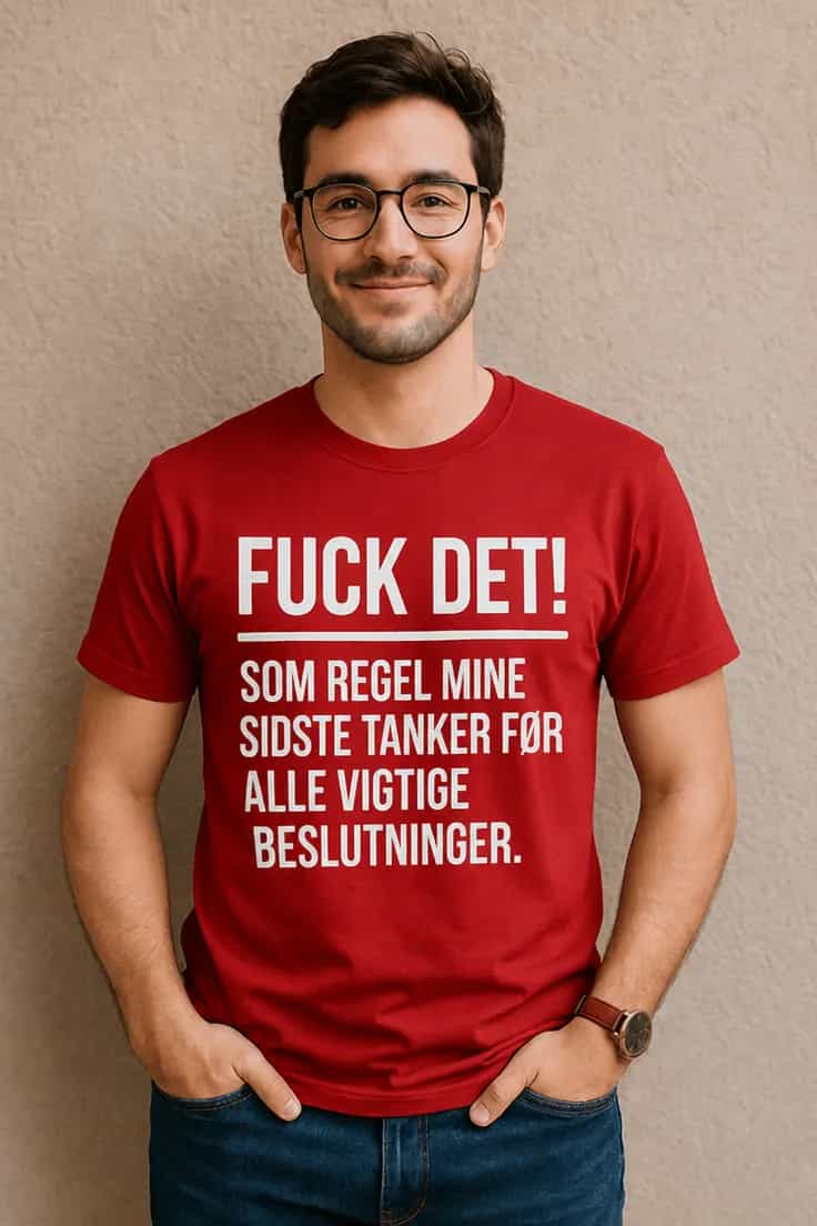 Sjov t-shirt Fuck det før beslutninger