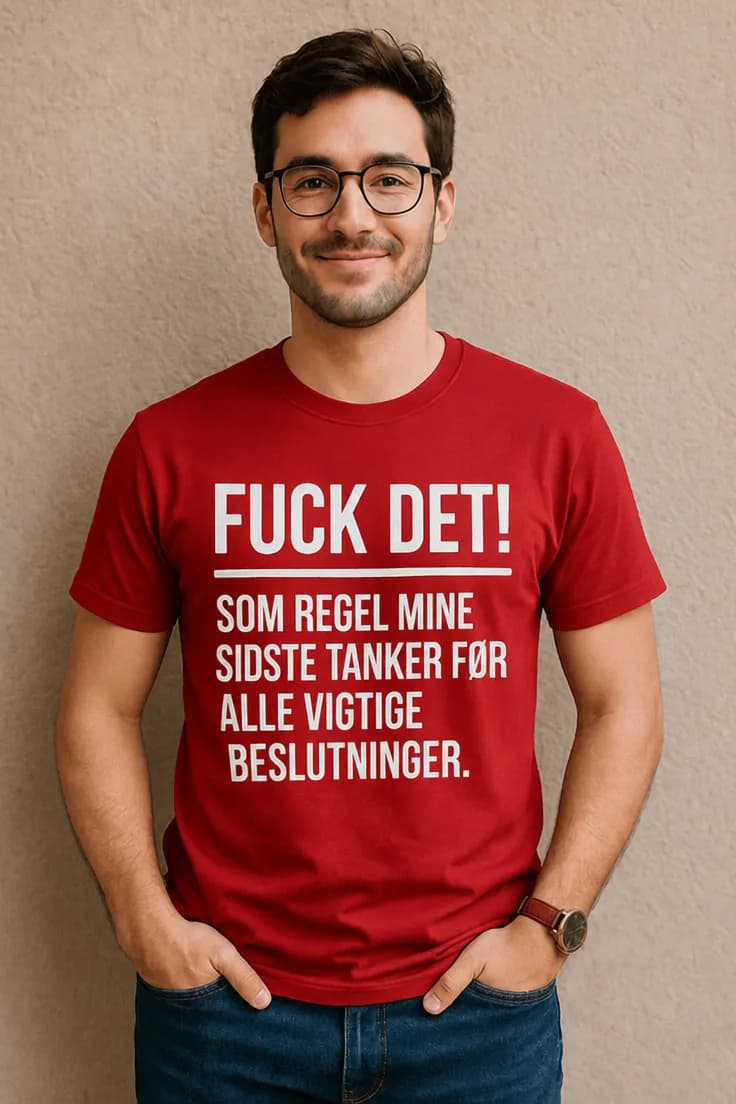 Sjov t-shirt Fuck det før beslutninger