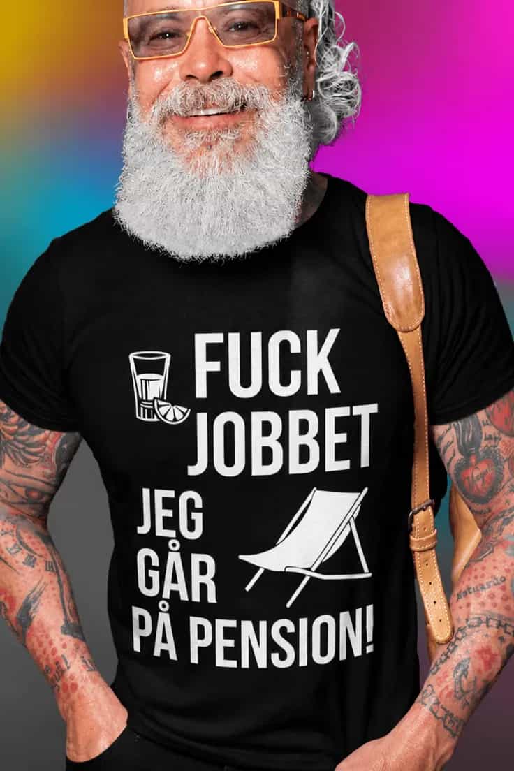 Sjov t-shirt Fuck jobbet går på pension