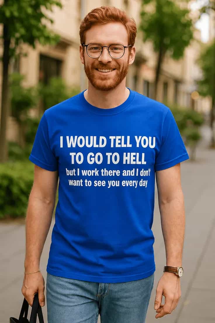 Sjov t-shirt Go to hell – I WOULD TELL YOU TO GO TO HELL