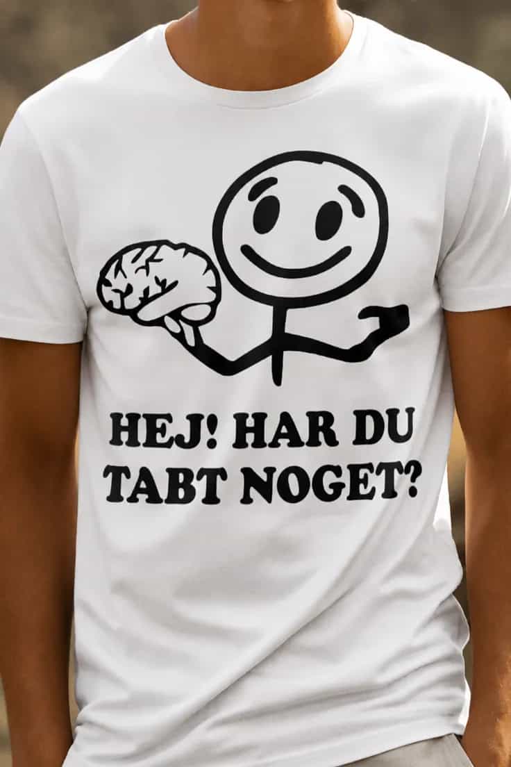 Sjov t-shirt Hej har du tabt noget | HEJ! HAR DU