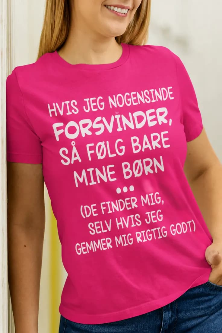 Sjov t-shirt Hvis jeg forsvinder – HVIS JEG NOGE