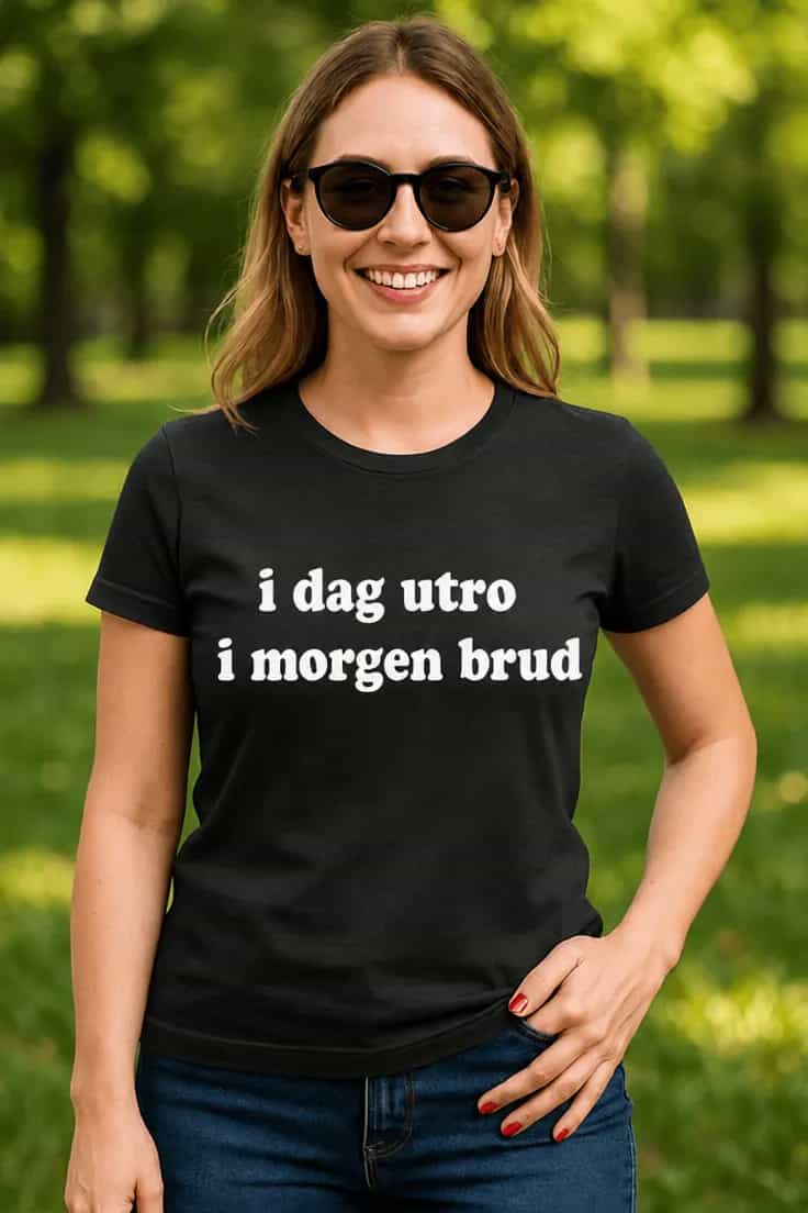 Sjov t-shirt I dag utro i morgen brud