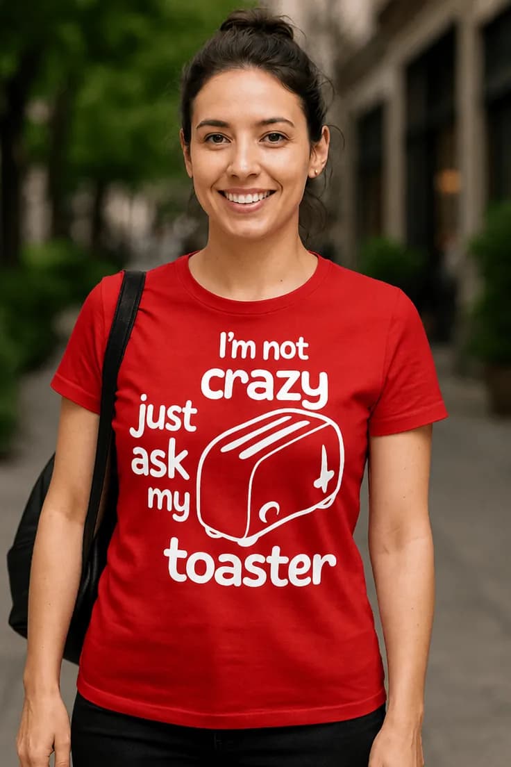 T-shirt jeg er ikke skør, spørg bare min toaster