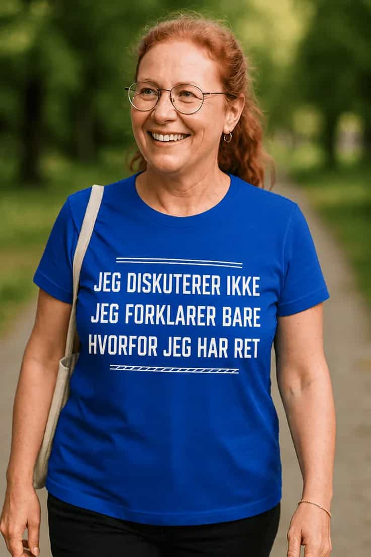 Sjov t-shirt Jeg har altid ret – JEG DISKUTERER IKKE