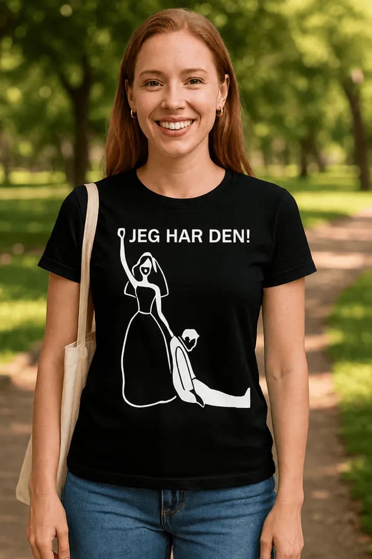 Sjov t-shirt Jeg har den – JEG HAR DEN!