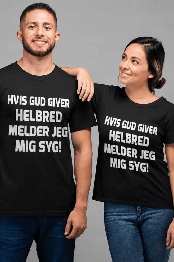 Sjov t-shirt Melder mig syg – HVIS GUD GIVER