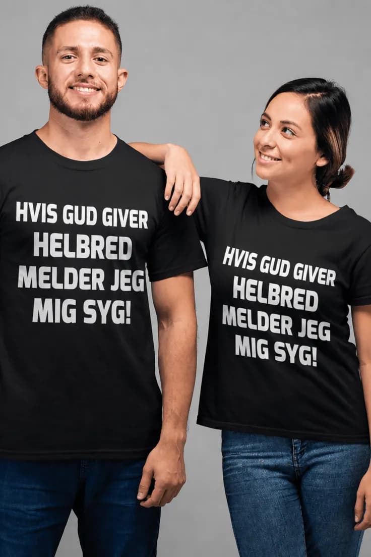 Sjov t-shirt Melder mig syg – HVIS GUD GIVER