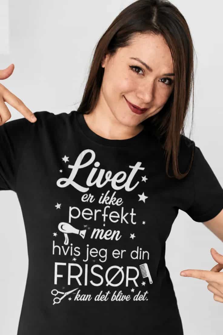 Sjov t-shirt Perfekt frisør – Livet er ikke perfekt