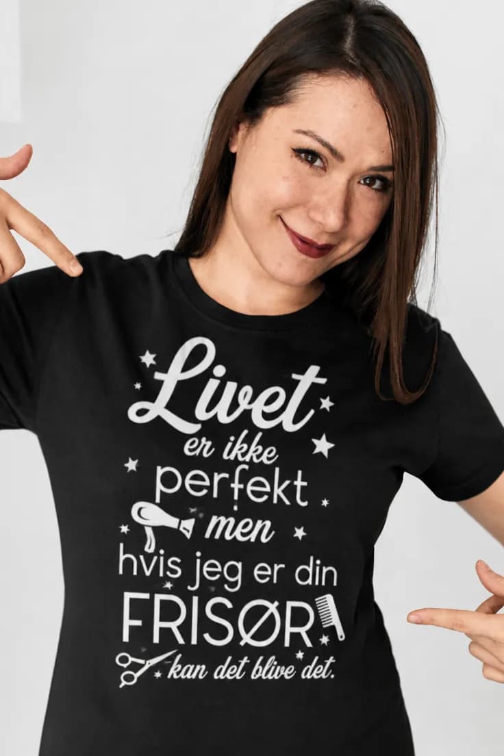Sjov t-shirt Perfekt frisør – Livet er ikke perfekt