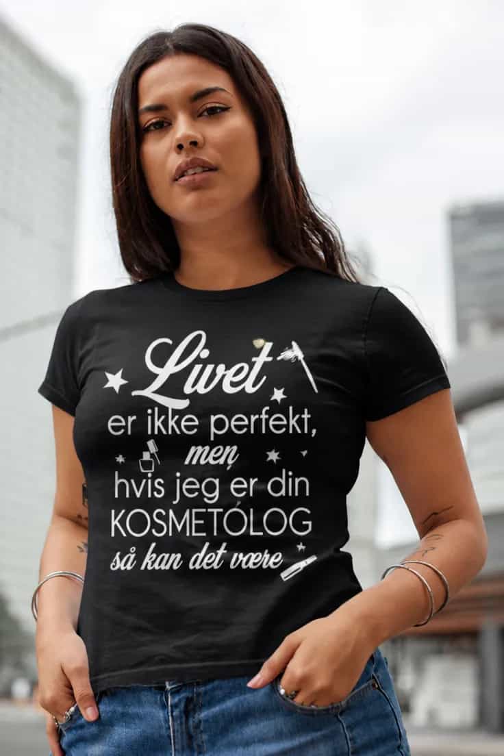 Sjov t-shirt Perfekt kosmetolog – Livet er ikke perfekt