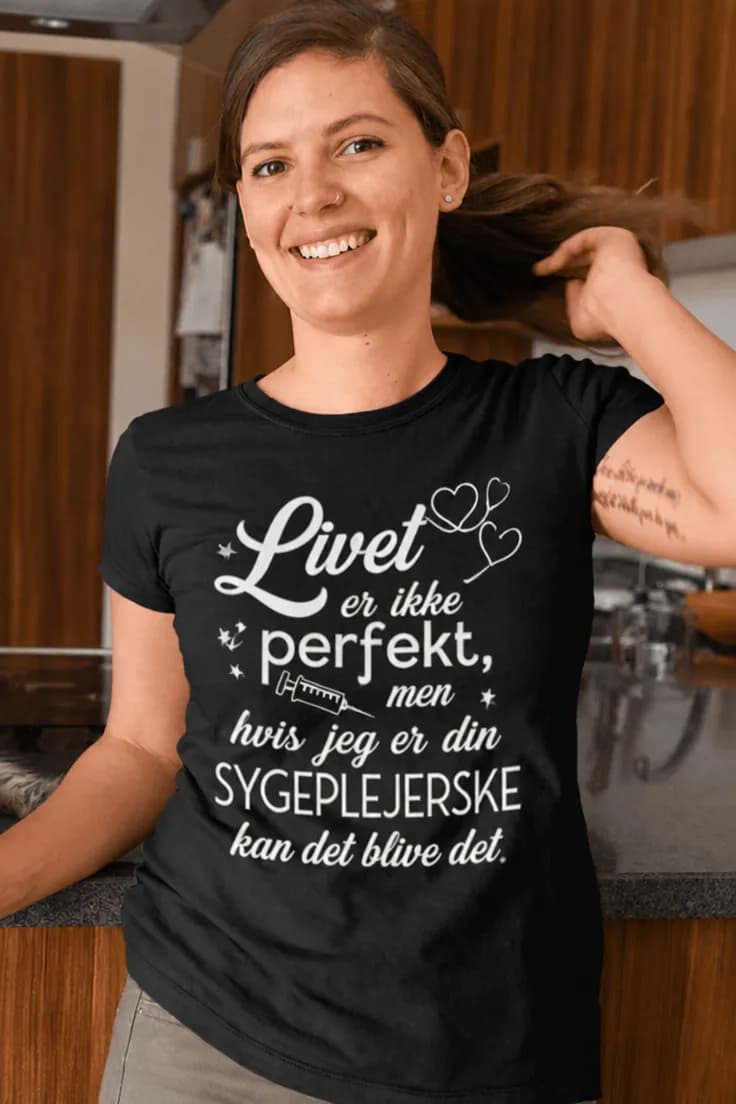 Sjov t-shirt Perfekt sygeplejerske – Livet er ikke