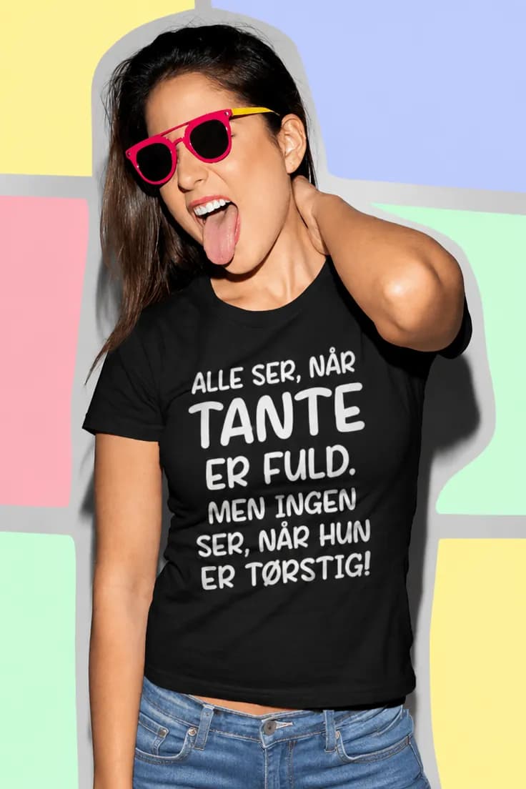 Sjov t-shirt Tante er fuld – ALLE SER, NÅR TANTE