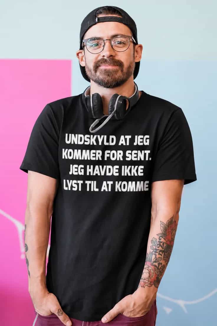 Sjov t-shirt med teksten: Undskyld jeg kommer for sent