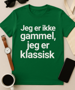Jeg er ikke gammel, jeg er klassisk - T-shirt