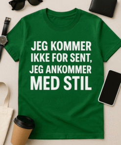 Jeg kommer ikke for sent – T-shirt med stil