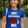 My Boyfriend Loves Me - T-shirt
