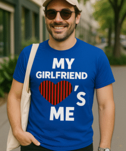 MY GIRLFRIEND ❤️'S ME - T-shirt