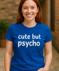 Cute but psycho - T-shirt