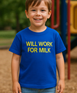 WILL WORK FOR MILK - T-shirt
