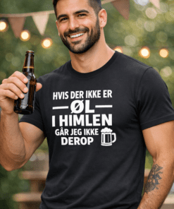 Sjov t-shirt: HVIS DER IKKE ER ØL I HIMLEN, SÅ GÅR JEG IKKE DEROP