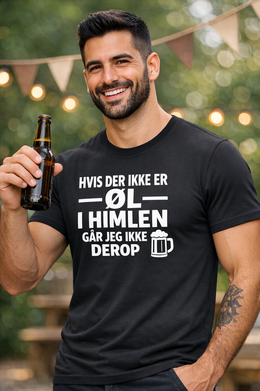 Sjov t-shirt: HVIS DER IKKE ER ØL I HIMLEN, SÅ GÅR JEG IKKE DEROP