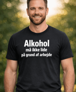 Sjov t-shirt: Alkohol må ikke lide på grund af arbejde
