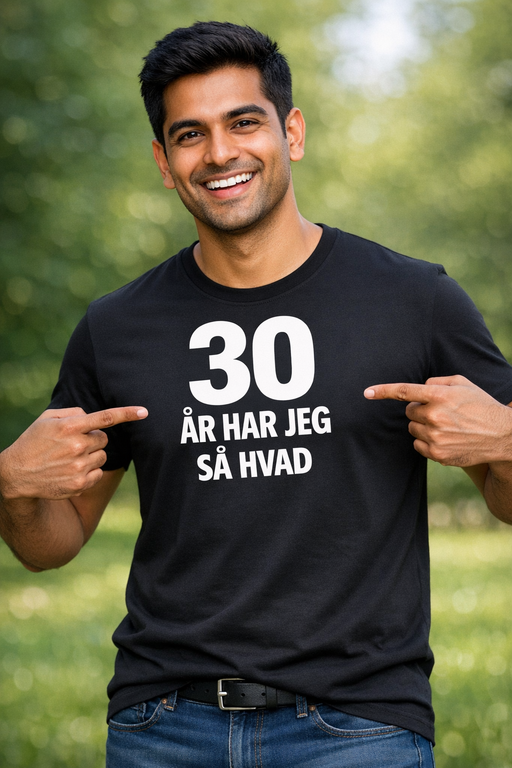 Sjov t-shirt: 30 år har jeg – så hvad