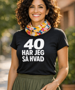 Sjov t-shirt: 40 har jeg – så hvad