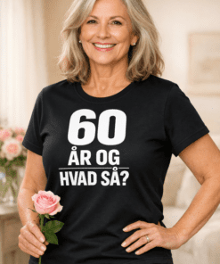 Sjov t-shirt – 60 år, og hvad så