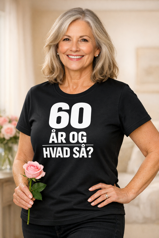 Sjov t-shirt – 60 år, og hvad så