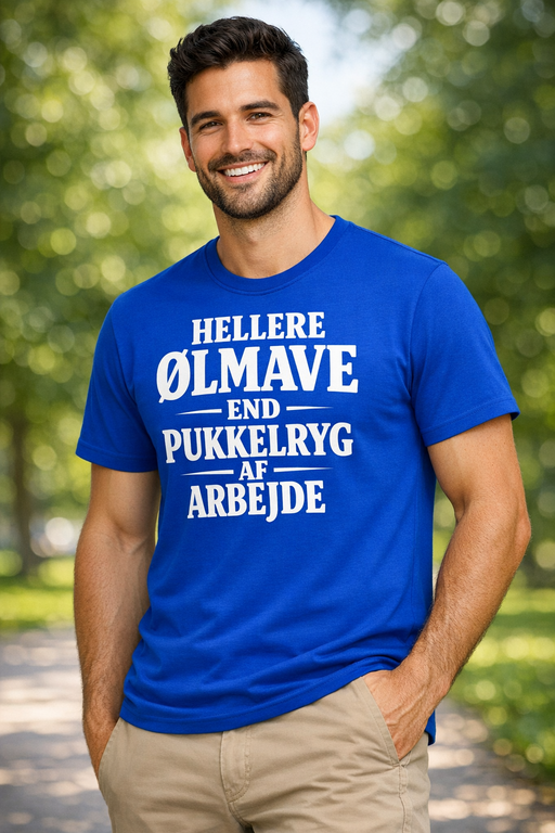 Sjov t-shirt: HELLERE ØLMAVE END PUKKELRYG AF ARBEJDE