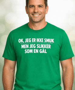 Sjov t-shirt: OK, jeg er ikke smuk, men jeg slikker som en gål