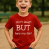 Børne t-shirt Grin ikke far med teksten don't laugh BUT he's my dad