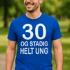 Sjov t-shirt 30 og stadig ung med teksten 30 OG STADIG HELT UNG