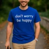 Sjov t-shirt Dont worry be happy med humoristisk print til gave