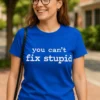 Sjov t-shirt Dumhed kan ikke fikses med trykket you can't fix stupid