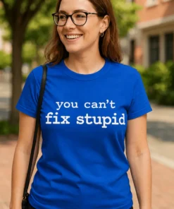 Sjov t-shirt Dumhed kan ikke fikses med trykket you can't fix stupid