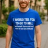 Sjov t-shirt Go to hell med frækt citat og humoristisk design