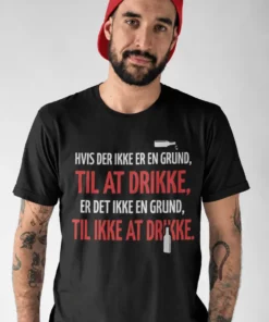 Sjov t-shirt Grund til at drikke med humoristisk print til gave